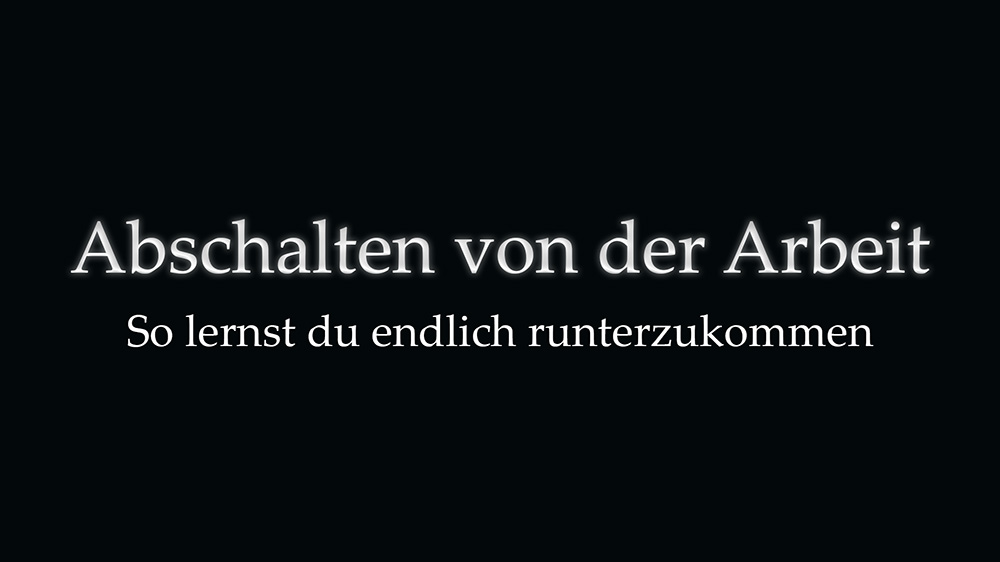 Abschalten von der Arbeit Blogartikel