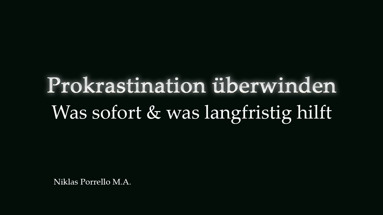 Prokrastination überwinden - Anleitung - Niklas Porrello